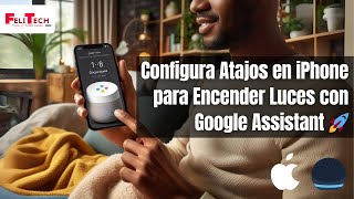 Configura Atajos en iPhone para Encender Luces con Google Assistant 🚀 [upl. by Katey]