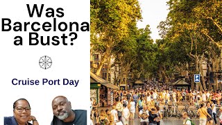 Did Barcelona Cruise Port Day Disappoint Or Deliver [upl. by Mullac]