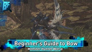 Monster Hunter World The Absolute Beginners Guide to Bow [upl. by Alimrahs]