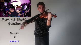 Violin Cover Marnikamp SMACK  Gam Gam by Samet L [upl. by Ellehcsor930]