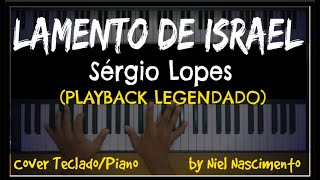 🎤 🎹 Lamento de Israel PLAYBACK LEGENDADO no Piano Sérgio Lopes by Niel Nascimento [upl. by Eenaj226]