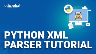 Python XML Parser Tutorial  Read and Write XML in Python  Python Training  Edureka Rewind [upl. by Kucik]