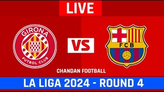 La Liga 2024 Live Barca vs Girona Live Scores  Barcelona vs Girona Live Scores amp Commentary [upl. by Retsam268]