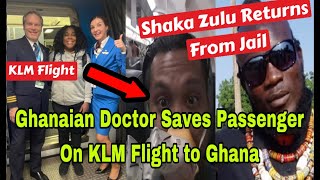 BREAKING GHANAIAN DOCTOR SAVES PASSENGER ON KLM FLIGHT FROM AMSTERDAM TO ACCRA AS SHAKA ZULU RETURN [upl. by Kiersten]