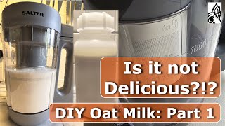 DIY Oat Milk Pt 1 Basic wSalter Plant Mlk Maker Delicious No prizes for guessingDiaries 255 [upl. by Inor]