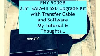 PNY 500GB 25” SATAIII SSD Upgrade Kit with Transfer Cable and Software My tutorial amp Review [upl. by Bast156]