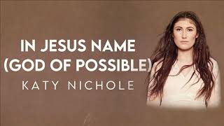 Katy Nichole  In Jesus Name God of Possible Lyric Video  Modern Evangelism [upl. by Gowon]