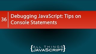 Debugging JavaScript Tips on Console Statements [upl. by Ut]