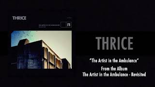 Thrice  “The Artist in the Ambulance” [upl. by Rosalyn]