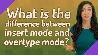 What is the difference between insert mode and overtype mode [upl. by Nevaeh]