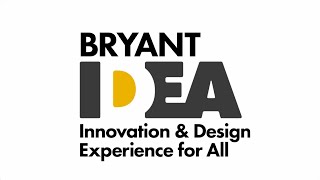 Bryant University’s Innovation and Design Experience for All IDEA [upl. by Enaid506]