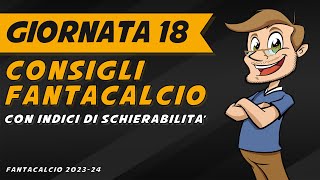 CONSIGLI FANTACALCIO 18 Giornata SERIE A  Indici di Schierabilità Pronostici Analisi Arbitri [upl. by Benedikta]