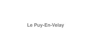 How to Pronounce quotLe PuyEnVelayquot [upl. by Yduj]