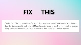 How to Fix quotCMake Error The current CMakeCachetxt is different than the old pathquot Error [upl. by Nylrahs]