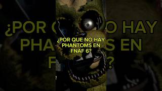 ¿Porque no hay Phantoms en FNAF 6 [upl. by Ayikal]