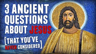 3 Ancient Questions About Jesus That Youve Never Considered [upl. by Uokes]