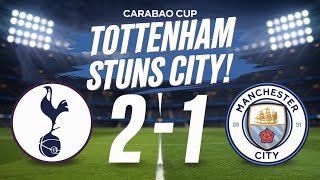 Tottenhams SHOCKING Win Over Manchester City in the Carabao Cup [upl. by Cristal]