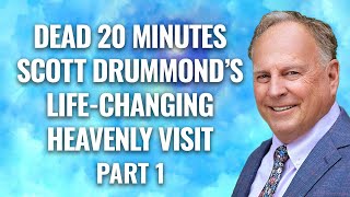 35 What Scott Drummond heard felt amp saw completely changed his life amp may change yours nde [upl. by Relyuhcs]