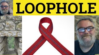 🔵 Loophole Meaning  Loophole Defined  Loophole Examples  Legal Loopholes  British Pronunciation [upl. by Cerracchio]