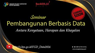 Seminar Pembangunan Berbasis Data Antara Kenyataan Harapan dan Khayalan  BPS Kota Serang  2024 [upl. by Neemsay721]