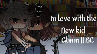 In love with the new kid  Glmm  BL  15 [upl. by Aba]