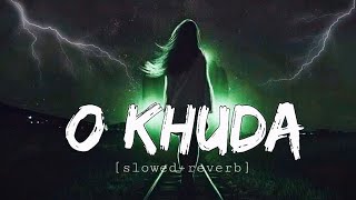 O Khuda SlowedReverb Lofi ByAk Rastogi Amaal MalikPalak Muchhal  Hero  yt youtube lofi [upl. by Nariko]