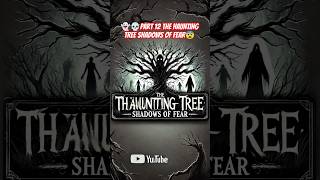 Part 12 THE HAUNTING TREE SHADOWS OF FEAR horrorstoryhorrorstoryinhindihorrorstorybanglashorts [upl. by Loginov401]