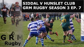 SIDDAL V HUNSLET CLUB PARKSIDE  GRM RUGBY SEASON 3 EP 7 [upl. by Pergrim326]