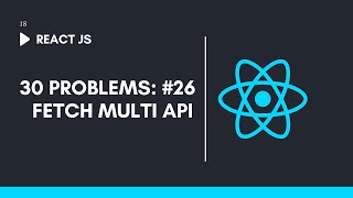 Fetch Multiple API  React JS 30 Project [upl. by Annalee]