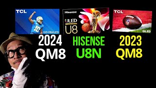 Which MiniLED TV 2024 TCL QM8 vs Hisense U8N vs 2023 QM8 [upl. by Outlaw927]