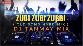 Zubi Zubi Zubbi Old Song Hard Mix Dj Tanmay Mix [upl. by Akkeber51]