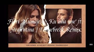 Flori Mumajesi  Ku isha une ft Argjentina  Tennebreck Remix [upl. by Assiroc]