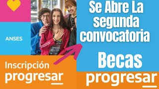 becas progresar 2023 inscripciones abiertas segunda convocatoria todas sus líneas [upl. by Neicul]