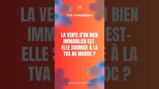 IMMOBILIER TVA  TVA IMMOBILIÈRE AU MAROC  MoroccoConsulting plf2025 investment [upl. by Nywnorb519]