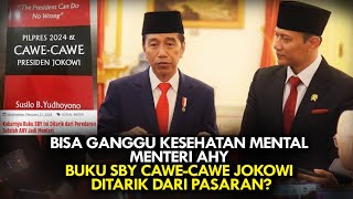 BISA GANGGU KESEHATAN MENTAL MENTERI AHY BUKU SBY CAWECAWE JOKOWI DITARIK DARI PASARAN [upl. by Hsekin622]