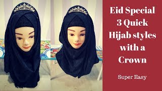 3 Easy hijab styles with a Crown for Eid 2018  Crown hijab with full coverage  Eid Mubarak [upl. by Aneeram]