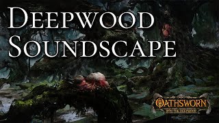 Oathsworn Deepwood Soundscape [upl. by Hirza]