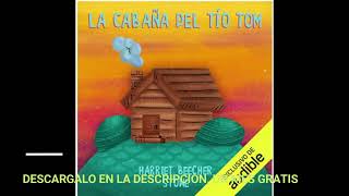 LA CABAÑA DEL TIO TOMaudiolibroHARRIET BEECHER STOWE [upl. by Tildy]