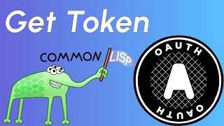 How To Get A Access Token OAuth Client From Scratch In Common Lisp 12 [upl. by Eussoj]