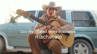 CccreycaledReyescristianos machacalo musicacristianavideo oficial [upl. by Modern]