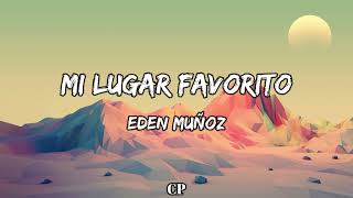 Eden Muñoz  Mi Lugar Favorito LETRA [upl. by Atsedom]