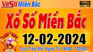 Trực Tiếp Xổ Số Miền Bắc Hôm Nay Ngày 1222024  Kết Quả Xổ Số Miền Bắc Hôm Nay Ngày 12 Tháng 2 [upl. by Nilat]