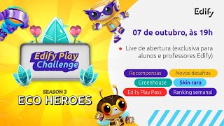 Edify Play Challenge Eco Heroes — LIVE DE ABERTURA [upl. by Arimat]