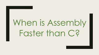 When is Assembly Faster than C [upl. by Refannej]