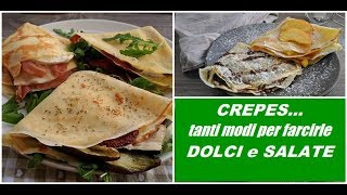 Crepes tanti modi per farcirle DOLCI e SALATE [upl. by Earissed555]