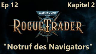 quotNotruf des Navigatorsquot  Episode 12 Akt 2  KoopKampagne  Warhammer 40k Rogue Trader [upl. by Eirlav765]