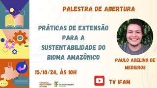 Mostra de Extensão IFAM 2024  Palestra de Abertura [upl. by Sucramrej]