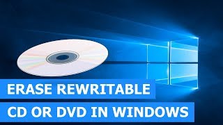 How to erase a rewritable CD or DVD in Windows 10 step by step [upl. by Rafiq]