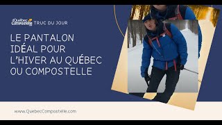 Québec Compostelle Le pantalon idéal pour lhiver au Québec ou Compostelle [upl. by Ahdar]