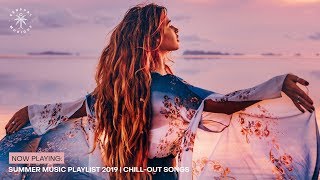 Summer Music Playlist 2019  ChillOut Songs [upl. by Hoi]